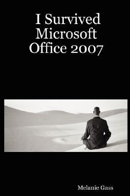 I Survived Microsoft Office 2007 N/A 9780615150918 Front Cover