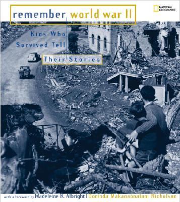 Remember World War II Kids Who Survived Tell Their Stories  2005 9780792271918 Front Cover