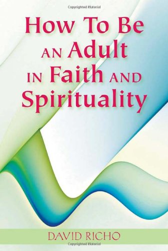 How to Be an Adult in Faith and Spirituality   2019 9780809146918 Front Cover