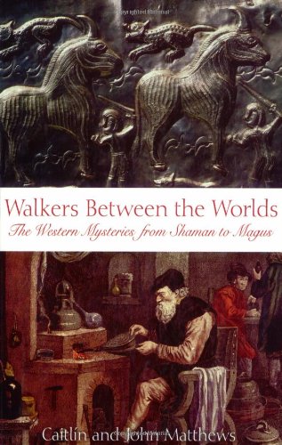 Walkers Between the Worlds The Western Mysteries from Shaman to Magus 2nd 2004 (Revised) 9780892810918 Front Cover