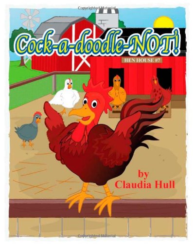 Cock-a-Doodle-Not!  N/A 9781456558918 Front Cover