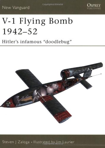 V-1 Flying Bomb 1942-52 Hitler's Infamous Doodlebug  2005 9781841767918 Front Cover