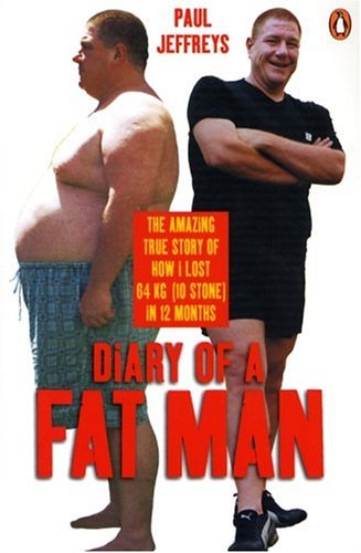 Diary of a Fat Man The Amazing True Story of How I Lost 64 Kg(10 Stone) in 12 Months  2003 9780143018919 Front Cover