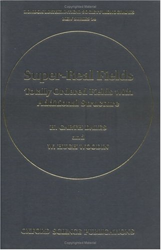 Super-Real Fields Totally Ordered Fields with Additional Structure  1996 9780198539919 Front Cover