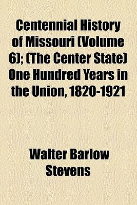 Centennial History of Missouri  N/A 9780217821919 Front Cover