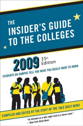 Insider's Guide to the Colleges 2009 Students on Campus Tell You What You Really Want to Know 35th 9780312366919 Front Cover