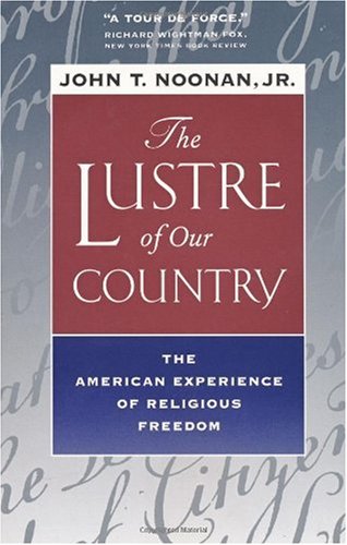 Lustre of Our Country The American Experience of Religious Freedom  1998 9780520224919 Front Cover
