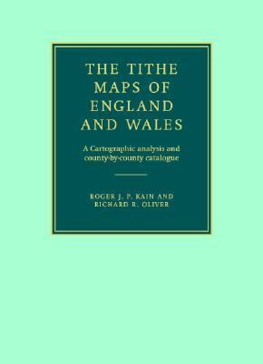 Tithe Maps of England and Wales A Cartographic Analysis and County-by-County Catalogue  1995 9780521441919 Front Cover