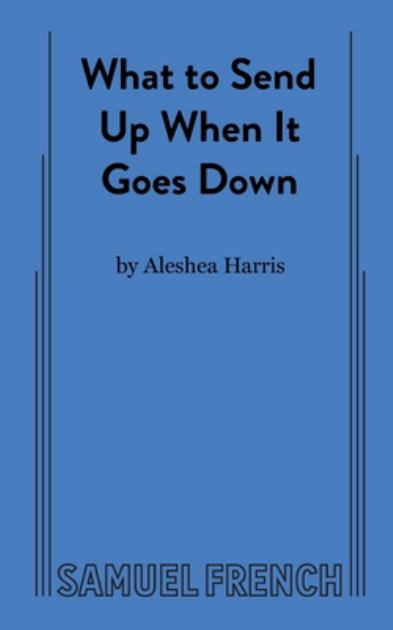 What to Send up When It Goes Down  N/A 9780573707919 Front Cover