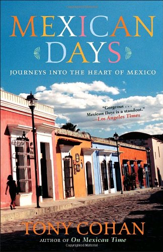 Mexican Days Journeys into the Heart of Mexico N/A 9780767920919 Front Cover