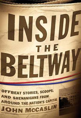 Inside the Beltway Offbeat Stories, Scoops, and Shenanigans from Around the Nation's Capital  2004 9780785261919 Front Cover