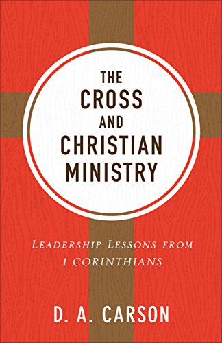 Cross and Christian Ministry Leadership Lessons from 1 Corinthians N/A 9780801075919 Front Cover