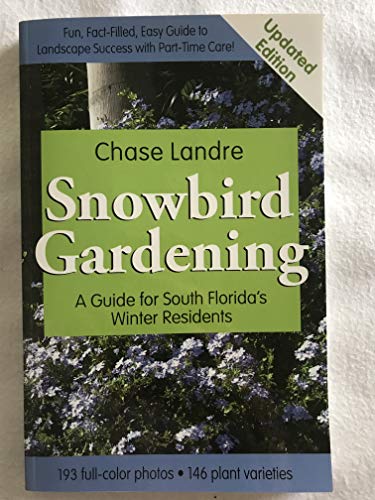 Snowbird Gardening: A Guide for South Florida's Winter Residents  2012 9780982127919 Front Cover