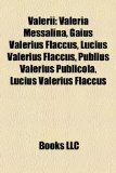 Valerii Valeria Messalina, Gaius Valerius Flaccus, Lucius Valerius Flaccus, Publius Valerius Publicola, Marcus Valerius Messalla Corvinus N/A 9781155814919 Front Cover