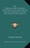 Kabbalah and Spinoza's Philosophy As a Basis for an Idea of Universal History The Philosophy of Spinoza V2 N/A 9781163437919 Front Cover