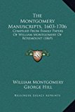 Montgomery Manuscripts, 1603-1706 Compiled from Family Papers of William Montgomery of Rosemount (1869) N/A 9781169352919 Front Cover