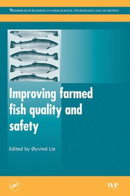 Improving Farmed Fish Quality and Safety   2008 9781420077919 Front Cover