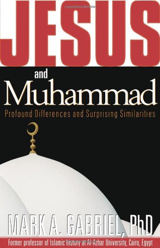 Jesus and Muhammad Profound Differences and Surprising Similarities  2004 9781591852919 Front Cover