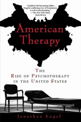 American Therapy The Rise of Psychotherapy in the United States N/A 9781592404919 Front Cover