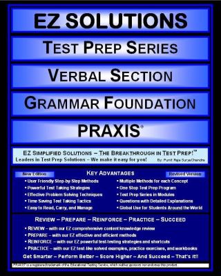EZ Solutions: Test Prep Series: Verbal Section: Grammar Foundation : Praxis  2011 9781605629919 Front Cover