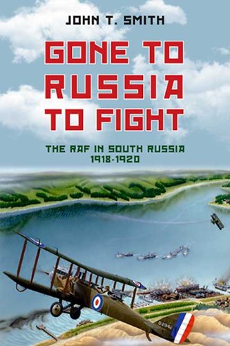 Gone to Russia to Fight - the RAF in South Russia 1918-1920   2010 9781848688919 Front Cover