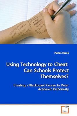 Using Technology to Cheat: Can Schools Protect Themselves?  2009 9783639163919 Front Cover