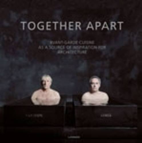 Together Apart Avant-Garde Cuisine As a Source of Inspiration for Architecture  2013 9789401409919 Front Cover