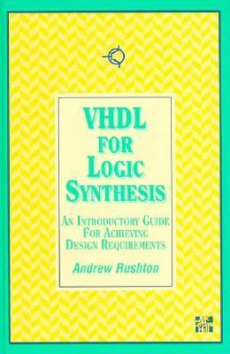 VHDL for Logic Synthesis An Introductory Guide for Achieving Design Requirements  1996 9780077090920 Front Cover