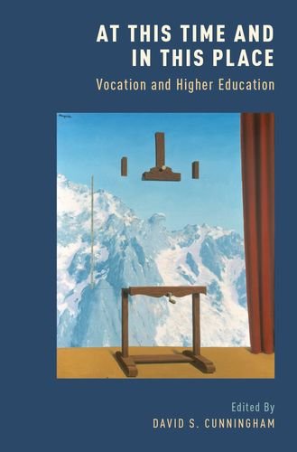 At This Time and in This Place: Vocation and Higher Education  2015 9780190243920 Front Cover