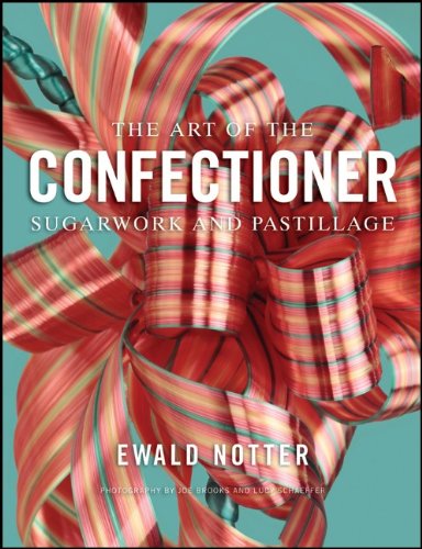 Art of the Confectioner Sugarwork and Pastillage  2012 9780470398920 Front Cover