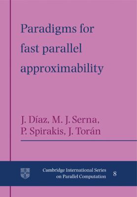 Paradigms for Fast Parallel Approximability   2009 9780521117920 Front Cover