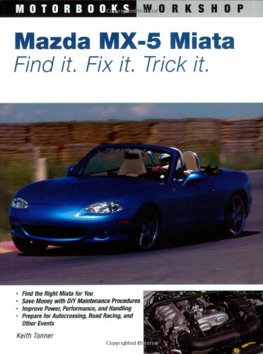 Mazda MX-5 Miata Find It. Fix It. Trick It  2007 (Revised) 9780760327920 Front Cover