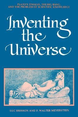 Inventing the Universe Plato's Timaeus, the Big Bang, and the Problem of Scientific Knowledge N/A 9780791426920 Front Cover