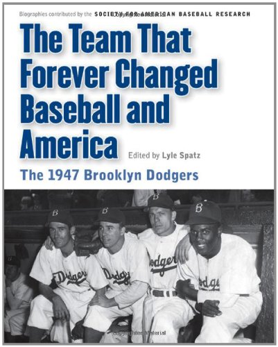 Team That Forever Changed Baseball and America The 1947 Brooklyn Dodgers  2012 9780803239920 Front Cover