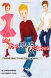 My Too Blue Shoes A Parable about Wearing Your Convictions N/A 9781461177920 Front Cover