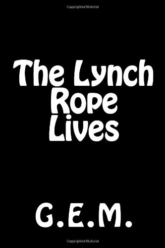 The Lynch Rope Lives:   2012 9781478218920 Front Cover