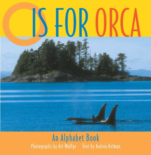 O Is for Orca An Alphabet Book  2003 9781570613920 Front Cover
