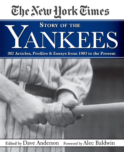 New York Times Story of the Yankees 382 Articles, Profiles and Essays from 1903 to Present  2012 9781579128920 Front Cover