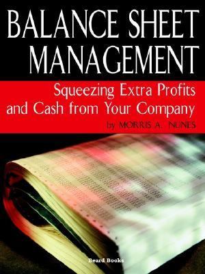 Balance Sheet Management Squeezing Extra Profits and Cash from Your Company  2003 9781587981920 Front Cover