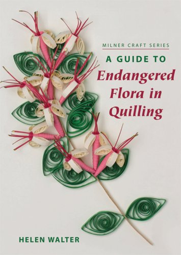 Guide to Endangered Flora in Quilling   2008 (Guide (Instructor's)) 9781863513920 Front Cover