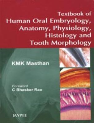 Textbook of Human Oral Embryology, Anatomy, Physiology, Histology and Tooth Morphology   2010 9788184488920 Front Cover