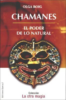 Chamanes/ Shamans: El poder de lo natural/ The Power of the Natural  2004 9788488885920 Front Cover