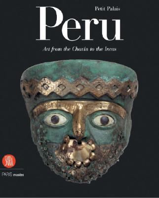 Peru Art from the Chavin to the Incas  2006 9788876246920 Front Cover