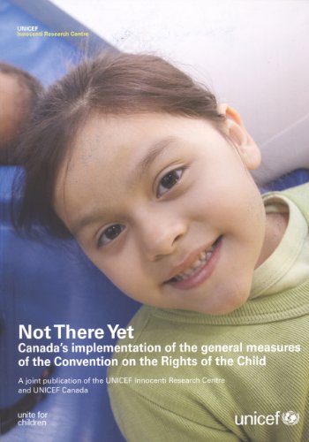 Not There yet: Canada's Implementation of the General Measures of the Convention on the Rights of the Child  2009 9788889129920 Front Cover