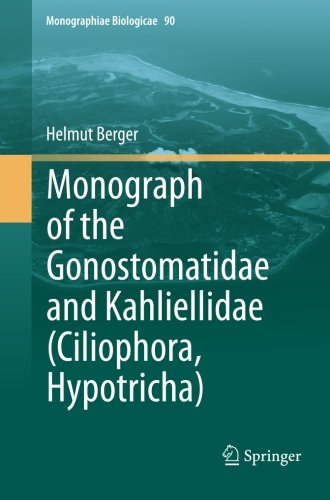 Monograph of the Gonostomatidae and Kahliellidae (Ciliophora, Hypotricha)   2011 9789400734920 Front Cover