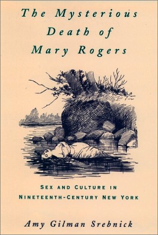 Mysterious Death of Mary Rogers Sex and Culture in Nineteenth-Century New York Reprint  9780195113921 Front Cover