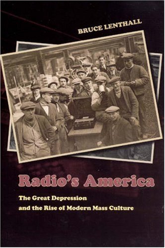Radio's America The Great Depression and the Rise of Modern Mass Culture  2007 9780226471921 Front Cover