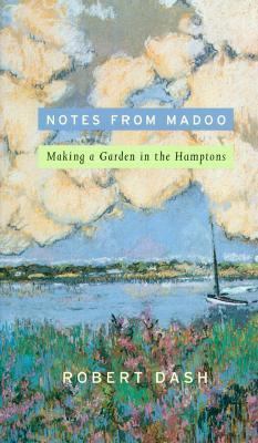 Notes from Madoo Making a Garden in the Hamptons  2000 (Teachers Edition, Instructors Manual, etc.) 9780618016921 Front Cover