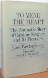To Mend the Heart The Dramatic Story of Cardiac Surgery and Its Pioneers  1980 9780670470921 Front Cover