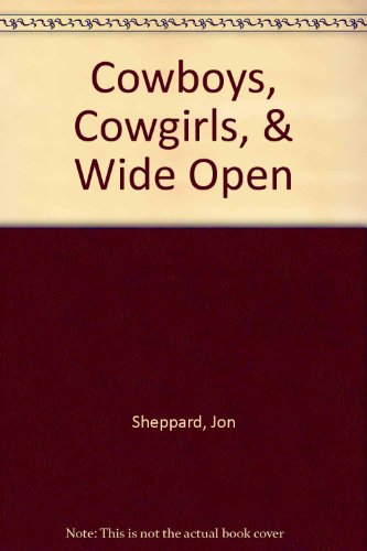 Cowboys, Cowgirls & Wide Open Spaces  2002 9780965800921 Front Cover